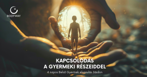 Kapcsolódás a gyermeki részeiddel
