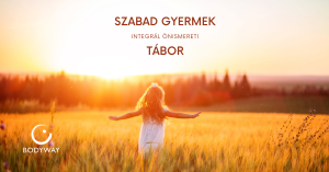 Szabad Gyermek - Integrál Önismereti Bodyway tábor Szabad Gyermek - Integrál Önismereti Bodyway tábor